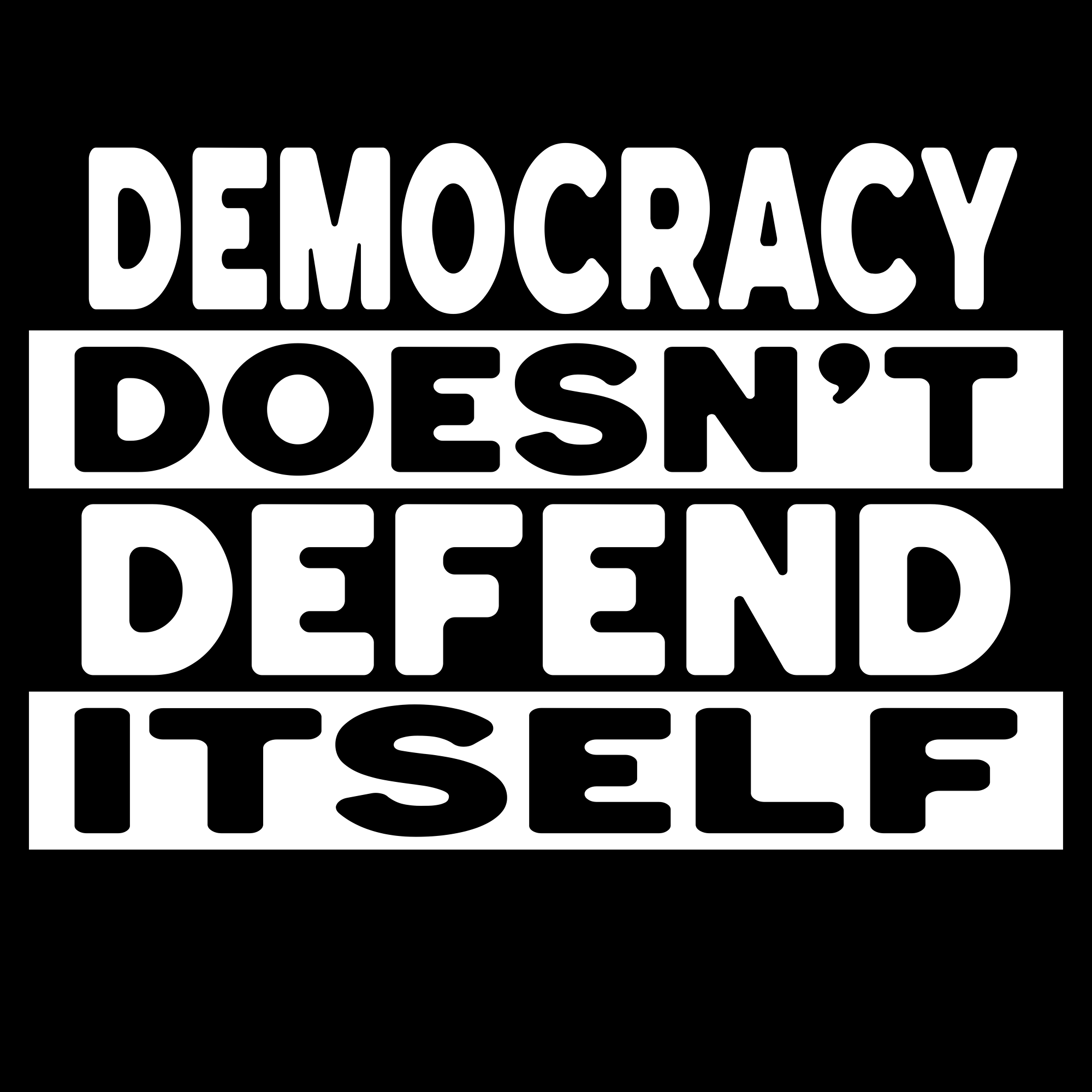 DEMOCRACY DOESN'T DEFEND ITSELF